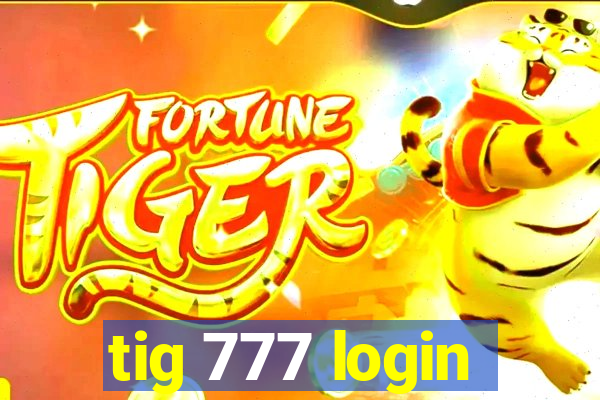 tig 777 login